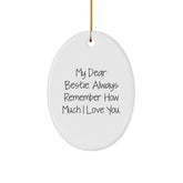 Funny Bestie Gifts from Men - 'My Dear Bestie, Always Remember...' Oval Ornament for Bestie's Christmas - Image 1